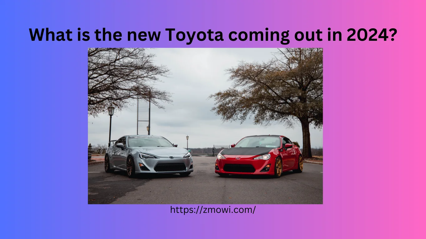 Toyota coming out in 2024